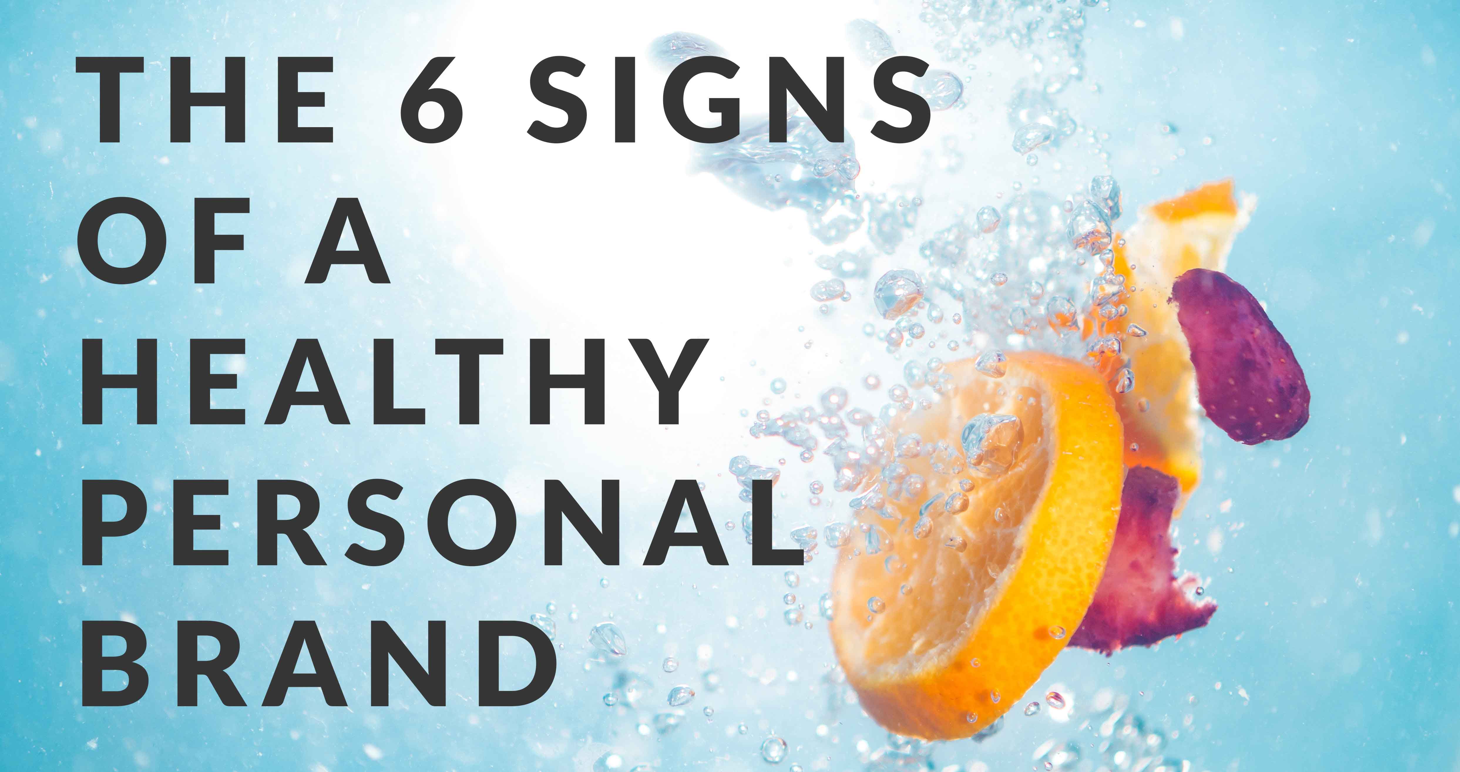 The 6 Signs of a Healthy Personal Brand